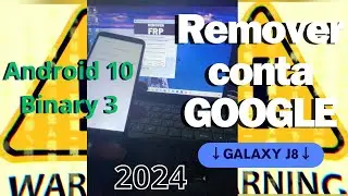 Remover conta google Samsung J8 Android 10 Binário 3 MÉTODO 2024