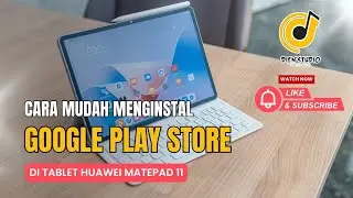 HOW TO INSTALL GOOGLE PLAYSTORE ON HUAWEI MATEPAD 11 TABLET