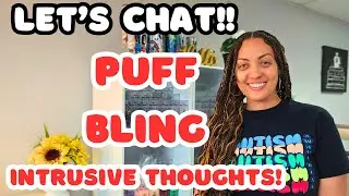 Bling, Puff & Intrusive Thoughts - Let's Talk & Craft!!
