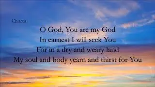 O God You Are My God Lyric Video