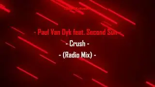 Paul Van Dyk feat. Second Sun - Crush (Radio Mix)