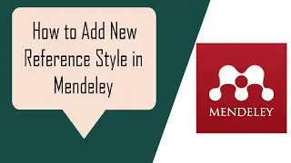 How to Add New Reference Style in Mendeley to Write a Manuscript?
