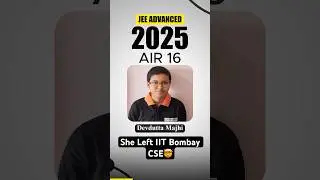 AIR 16 Girl Topper Left IIT Bombay CSE?! 🤯 | JEE Advanced 2025 | IIT Motivation 