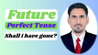 Future Perfect Tense | Learn Future Perfect Tense Examples in English - Simple & Wh Question