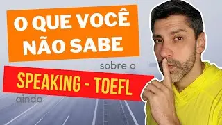TOEFL test - Speaking - O que você ainda não sabe sobre o teste?