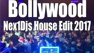 Bollywood - Nex1Djs House Edit 2017 (Original)