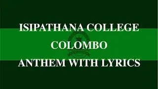 ISIPATHANA COLLEGE COLOMBO ANTHEM WITH LYRICS | SRI LANKA | PRESENTATION QUALITY | CLEAR SOUND