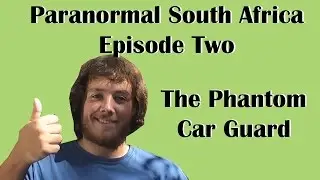 The Phantom Car Guard - Paranormal South Africa