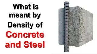 What is meant by Density of Concrete and Steel
