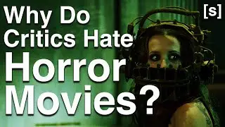 Why Do Critics Hate Horror Movies?