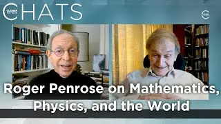 Roger Penrose on Mathematics, Physics, and the World (Part 1) | Closer To Truth Chats