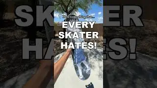 1 THING EVERY SKATER HATES