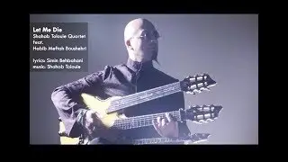 Let Me Die - Shahab Tolouie Trio