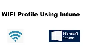 Configure WIFI Profile using Intune |A Step-by-Step Guide | Microsoft Intune