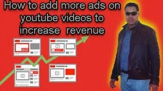 How to add more ads on youtube video to increase revenue