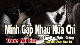 karaoke, Mình Gặp Nhau Nữa Chi, sáng tác Ngân Giang, hòa âm Đoàn Đức Tú, tone Nữ