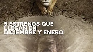 Cinco estrenos que llegan en diciembre y enero