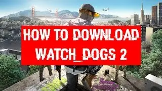 Как скачать игру Watch Dogs 2 + DLC