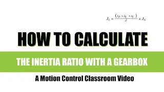 How to calculate the inertia ratio with a gearbox: A Motion Control Classroom video