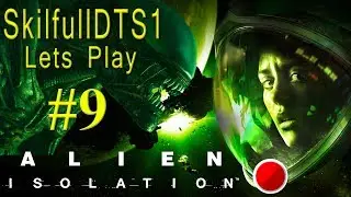 Alien Isolation ----- the end is near -- just hope we survive -(PART 9)