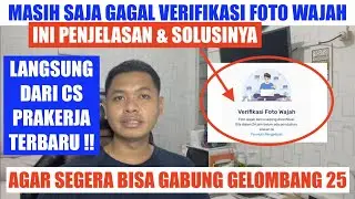 TERBARU !! MASIH SAJA GAGAL VERIFIKASI FOTO WAJAH ?? INI PENJELASAN & SOLUSI LANGSUNG CS PRAKERJA !!