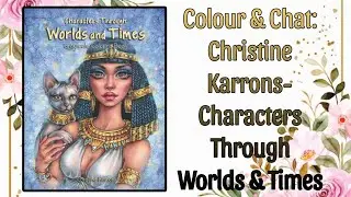 Colour & Chat: Christine Karrons - Characters Through Worlds & Times