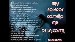 MAS BOLEROS COSTEÑOS DE LA COSTA.....wencesmix