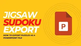 Using The Jigsaw Sudoku Generator: How to Export Your Puzzles as a PowerPoint File!