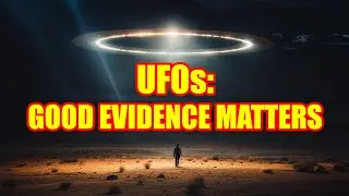 UFOs: Good Evidence Matters