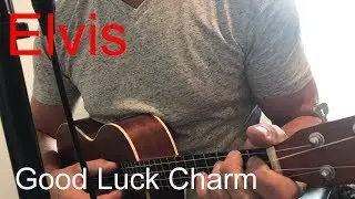 Elvis Presley -  Good Luck Charm (Ukulele Cover)