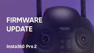 Insta360 Pro 2 Tutorial – Updating the Firmware