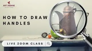 How To Draw Handles In any Still Life (my live Zoom Class )