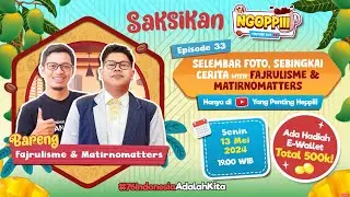 Ngoppiii Live [EPS 33] - Selembar foto, sebingkai cerita with Fajrulisme & Matirnomatters