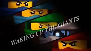 Ninjago Tribute “Waking Up The Giants”