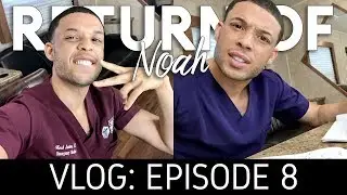 Return of Noah | Vlog 8