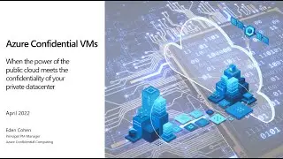 Azure Confidential VMs - The Power of the Public Cloud Meets Confidentiality of a Private Datacenter