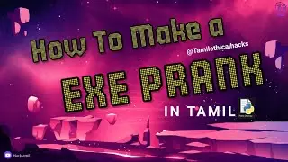 How to make a Exe prank | Using Python | Ethical Hacking | In Tamil
