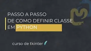 Curso Tkinter - Criação de Classe em Python e Implementação em Intefaçe Gráfica