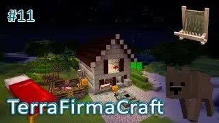 TFC #11 - ОБУСТРОЙСТВО ДОМА, ТКАЦКИЙ СТАНОК И КРОВАТЬ майнкрафт сборка 1.7 10 terrafirmacraft 1.7 10