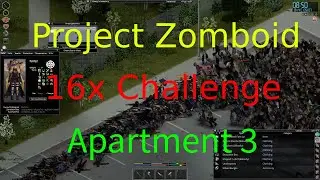 I killed 8k zombies and got 73 ammo boxes from the two apartments. Project Zomboid 16x Challenge 31