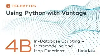 TechBytes: Using Python with Vantage | 4b. In-Database scripting – Micromodeling and Map Functions