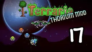 Terraria [Thorium Mod] Let's Play Episode 17: Shooting Down The Star Scouter!