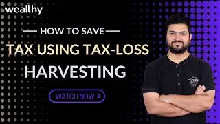 Tax-Loss Harvesting | Tax-Saving Technique | CA Shitij Gupta | Wealthy