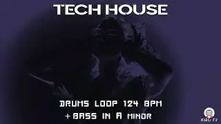 Tech House drums Loop - 124  BPM + Bass in A minor