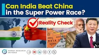 Can India Beat China in the Super Power Race? : REALITY CHECK ANALYSIS