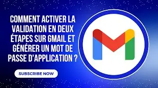 Comment activer la validation en deux étapes sur Gmail et générer un mot de passe d'application ?