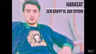 Harasat - Sen Garyp Ol Bay Diydin