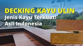 DECKING KAYU ULIN KALIMANTAN, Salah Satu Jenis Decking Outdoor Terbaik Saat Ini!