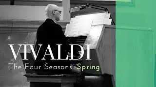 Vivaldi: The Four Seasons, Violin Concerto No. 1 in E Major, "Spring" (organ version)