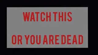 Watch this or you are dead